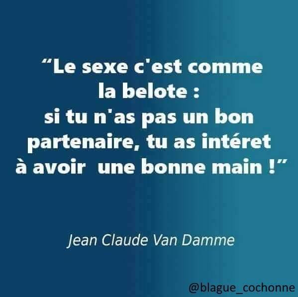 Citation   blague   le sexe c'est comme la belote si tu n'a spas un bon partenaire tu s intéret à avoir une bonne main