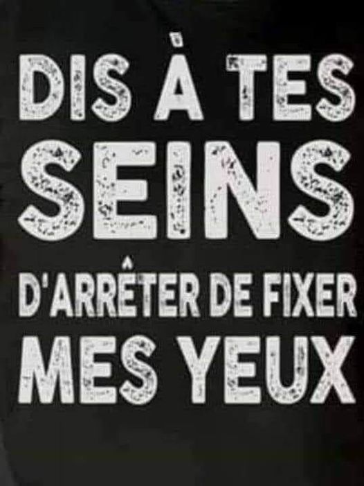 Blague   Citation   dis à tes seins d'arrêter de fixer mes yeux
