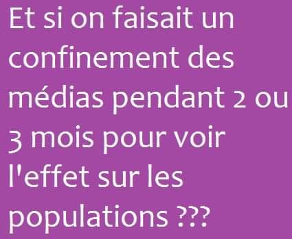 Blague   Citation   télévision   média   et si on faisait un confinement des médias ou pirater les médias et leurs antennes pendant 2 ou 3 mois pour voir l'éffet des populations
