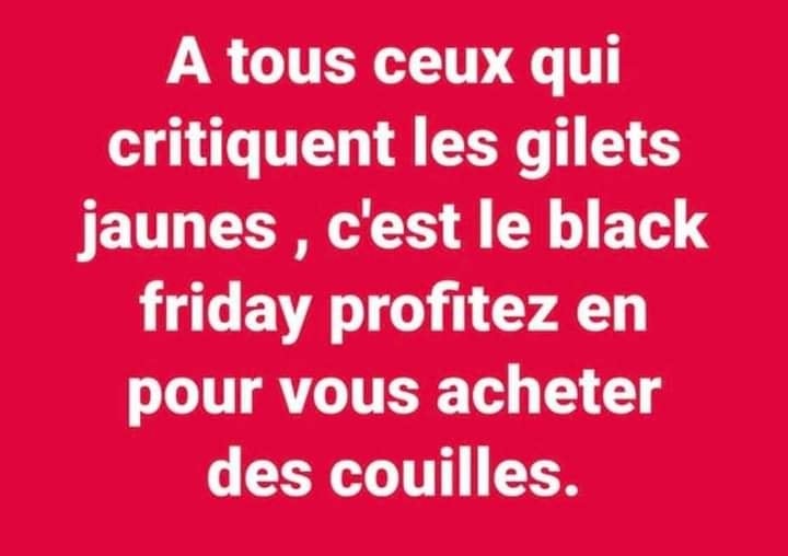 Blague   c'est le black friday profitez en pour vous achetez des couilles