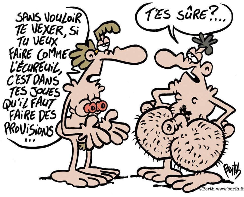 Blague   caricature   femme qui dit à un homme sans vouloir te vexer si tu veux faire comme l'écureuil c'est dans te sjouesqu'il faut faire les provisions