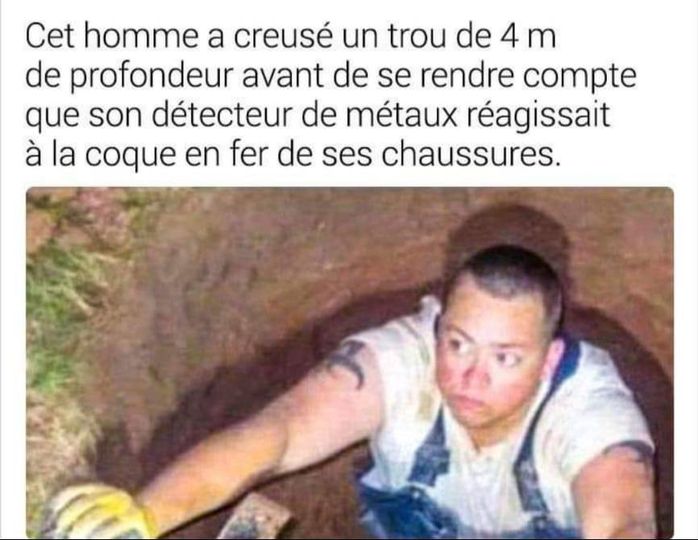 Blague   cet homme a creusé un trou de 4 m de profondeur avant de se rendre compte que son détecteur d eétaux réagissait à la coque en fer de ses chaussure