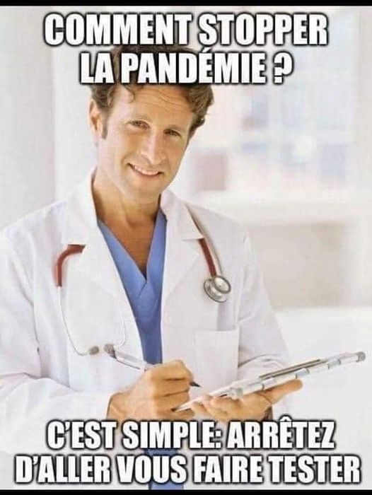 Blague   comment stopper la pendémie   c'est simple arrêter d'aller vous faire tester