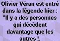 blague   Citation   olivier Veran est entré dans la légende hier, il y a des personnes qui décèdent davantage que les autres