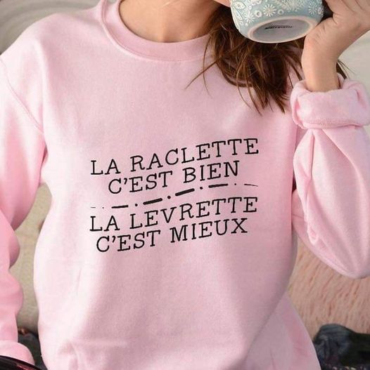 blague   Citation   sexe   la raclette c'est bien la levrette c'est mieux
