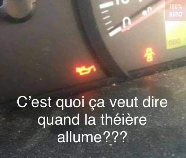 blague   c'est quoi la théière allumé sur le compteur d evoiture