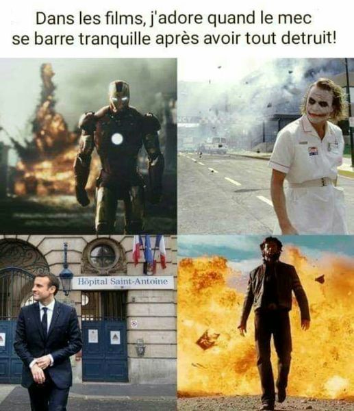 Blague   dans les films j'adore quand le mec se barre tranquille après avoir tout détruit mavec Macron en photo