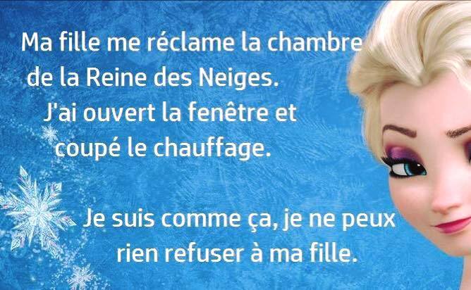 Blague   enfants   ma fille m'a demandé la chambre de la reine des neige j'ai ouvert les fenetre et coupé le chauffage