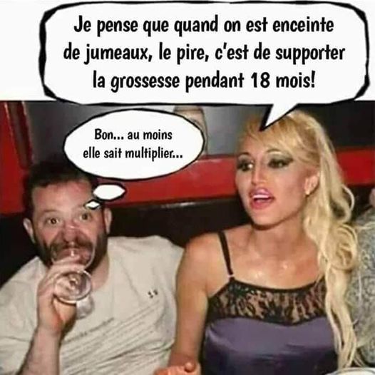 Blague   femme qui dit   je pense quand on est enceinte de jumeaux le pire c'est de supporter la grosse 18 mois