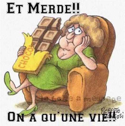 blague   femme qui mange du chocolat et dit merde on a qu'une vie