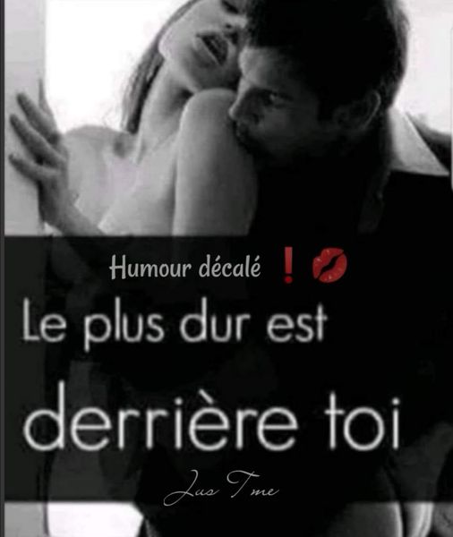 Blague   humour   sexe   jeux de mot  et d'image   le plus dure est derrière toi