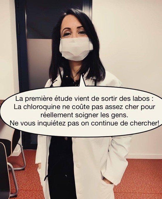Blague   La Bajon   la première étude viens de sortir des labos lachloroqine ne coute pasassez cher pour réelement soigner les gens ne vous inquiétez pas on continue de chercher