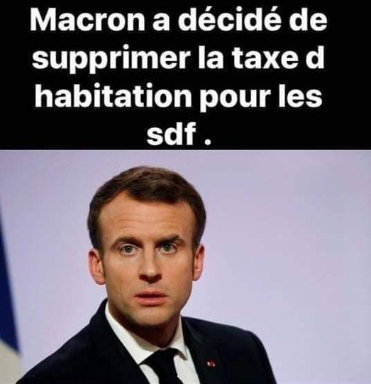 Blague   macron   il va supprimer la taxe d'habitation pour les sdf