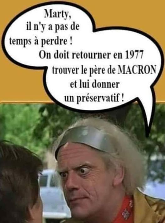 Blague   marty il n'y a pas de temps à perdre on doit retourner en 1977 trouver le père de Macron