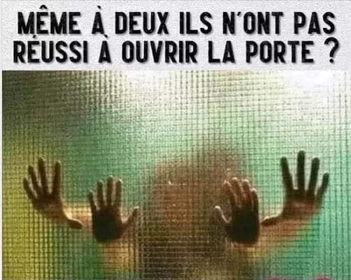 Blague   même à 2 ils n'ont pas réussi a ouvrir la porte