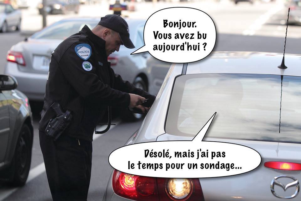 Blague   police   bonjour vous avez bu   désolé je n'ai pas le temps pour un sondage