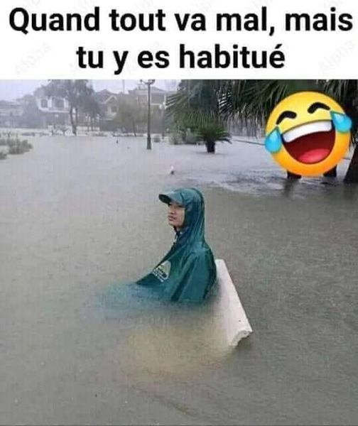 blague   quand tout va mal,mais tu es habitué