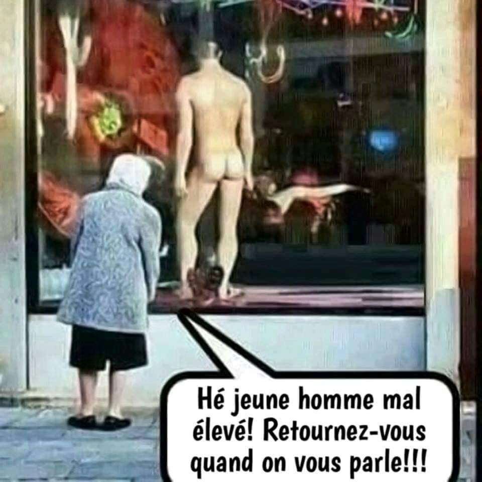 Blague   un grand mère voit un homme  nu he jeune homme mal élevé retournez vous quand je vous arle