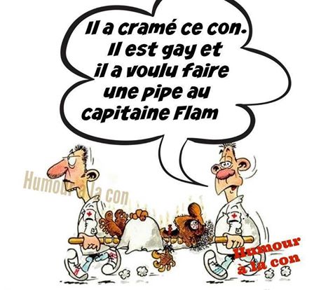 Il est cramé ce son con de gay il a voulu tailer une pipe a capitaine flamme