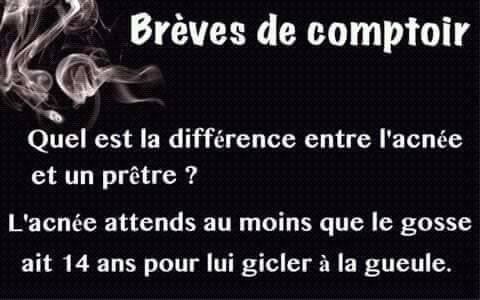 Qu'elle la différence entre l'acné et un prêtre   l'acnée attend au   14 ans avant de lui giclé à la geule