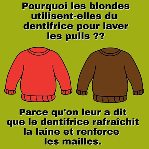 Pourquoi les femmes du dentrifice pour laver le linge parceque ça donne la laine fraiche et renforce les mailles