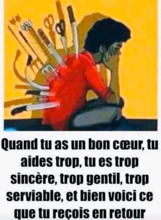 Caricature   enfant avec couteau et ciseau et flèches et fourchettes et katana planté dans le dos de l'enfant   Marqué quand tu as un bon coeur,tu aides trop,tu es trop sincère,trop gentil,trop serviable,