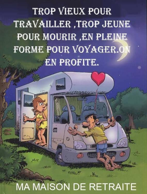 Caricature   ma maison de retriate   tropvieux pour travailler tropjeune pour mourir en pleine forme pour voyager on en profite ma caravane ma maison de retraite