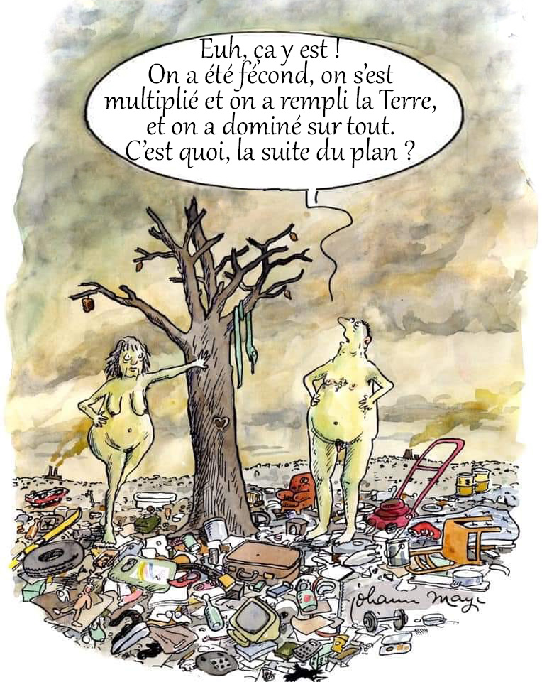 Caricature   on a été fécond on s'est multiplié et on rempli laterre eto on a dominé le monde   planète détruite