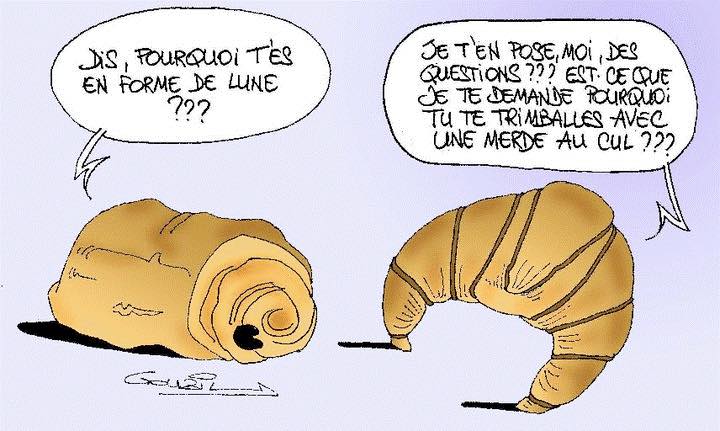 Caricature   oulangerie   pourquoi tu es en forme de lune=croissant et toi pourquoi tu as une merde au cul=pain au cacao