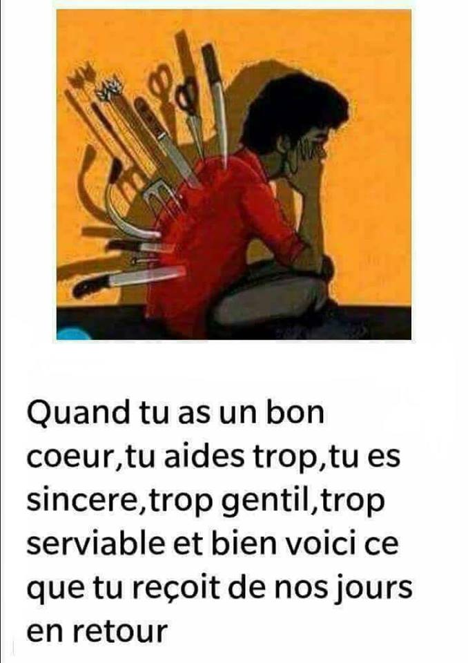 Caricature   quand tu as un bon coeur tu aides trop tu es trop sincère trop gentil trop serviable voici ce que tu reçois des couteaux dans le dos