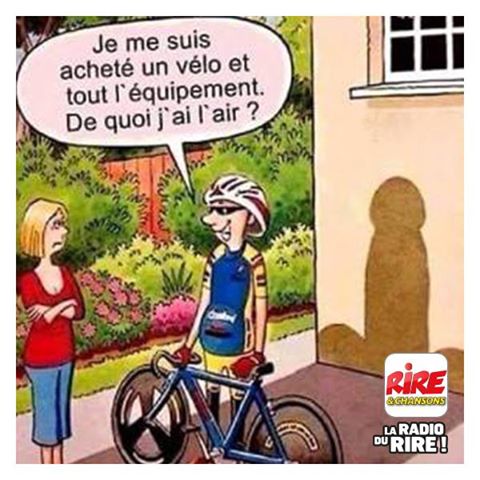 J'ai acheté un vélo et tout l'équipemet de quoi j'ai l'air