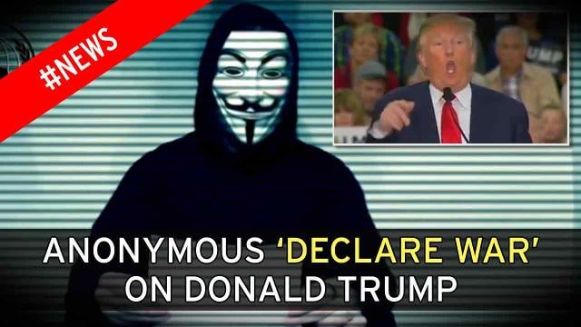 Anonymous   declare war on donald trump
